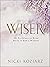 Wiser: 40 Decisions to Grow...