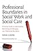 Professional Boundaries in Social Work and Social Care: A Practical Guide to Understanding, Maintaining and Managing Your Professional Boundaries by Frank Cooper (15-Feb-2012) Paperback