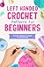 Left Handed Crochet Patterns For Beginners by Henry Moore