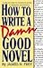 How to Write A Damn Good No...