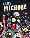 Club Microbe by Elise Gravel