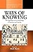 Ways of Knowing: New Approaches in the Anthropology of Knowledge and Learning (Methodology and History in Anthropology) by Mark Harris (2007) Hardcover