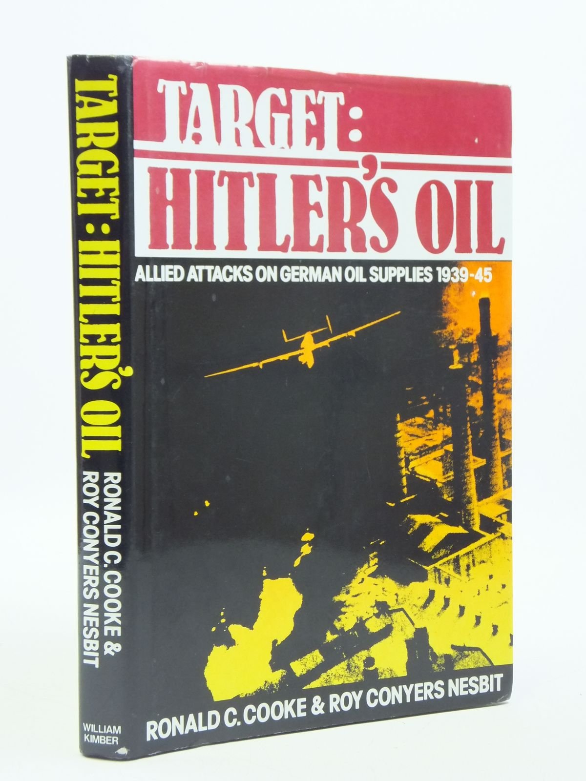 Target, Hitler's oil: Allied attacks on German oil supplies, 1939-1945 (Hardcover)