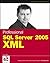Professional SQL Server 2005 XML (Programmer to Programmer) by Klein, Scott published by John Wiley & Sons (2006)