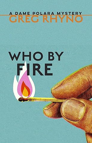 Who by Fire (A Dame Polara Mystery #1)