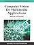 Computer Vision for Multimedia Applications: Methods and Solutions (Premier Reference Source) 1st edition by Jinjun Wang (2010) Hardcover