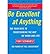 Be Excellent at Anything: The Four Keys to Transforming the Way We Work and Live (Paperback) - Common