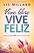 Vive libre, vive feliz: Una...