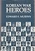 Korean War Heroes by Edward F. Murphy (1992-02-03)