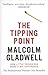 The Tipping Point, How Little Things Can Make a Difference by Malcolm Gladwell New edition (2001) Paperback