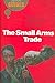 The Small Arms Trade: A Beginner's Guide (Beginner's Guides)