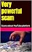 Very powerful scam: Scams a...