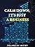 CALM DOWN, IT’S JUST A BUSINESS! by Franklin Njeru
