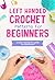 Left Handed Crochet Patterns For Beginners by Henry Moore