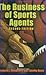 The Business of Sports Agents 2nd (second) edition by Kenneth L. Shropshire