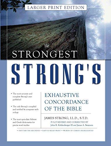 Strongest Strong's Exhaustive Concordance of the Bible Larger Print Edition, The by John R. Kohlenberger III