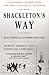 Shackleton's Way: Leadership Lessons from the Great Antarctic Explorer by Margot Morrell (Foreword, Author) â€º Visit Amazon's Margot Morrell Page search results for this author Margot Morrell (Foreword, Author), Stephanie Capparell (1-Mar-2001) Hardcover