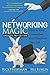Networking Magic: How to Find Connections that Transform your Life 2 Updated edition by Frishman, Rick, Lublin, Jill (2014) Paperback