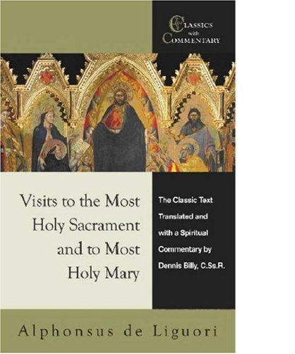 Visits to the Most Holy Sacrament and to Most Holy Mary (Classics with Commentary) by Dennis Billy (2007-10-01)