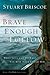 Brave Enough to Follow: What Jesus Can Do When You Keep Your Eyes on Him by Stuart Briscoe (2004-06-10)