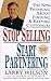 Stop Selling Start Partnering : The New Thinking About Finding and Keeping Customers