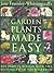 Garden Plants Made Easy: 500 Plants Which Give the Best Value in Your Garden