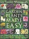 Garden Plants Made Easy: 500 Plants Which Give the Best Value in Your Garden