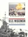 U.S.S. Wisconsin - History Of Two Battleships - With An Essay On The Ships' Silver By Anne Woodhouse