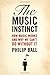 The Music Instinct: How Music Works and Why We Can't Do Without It by Philip Ball (2010-09-01)