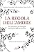 La regola dell'amore: Un cammino per famiglie nell'epoca dell'incertezza (Italian Edition)