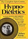 Hypno-dietetics: The new no-willpower way to speedy, permanent weight control Hypno-dietetics: The new no-willpower way to speedy, permanent weight control