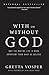 With or Without God: Why the Way We Live is More Important than What We Believe by Gretta Vosper (2015-09-10)