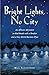 Bright Lights, No City: An ...
