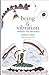 being & vibration, revised edition by Joseph Rael (2015-08-07)