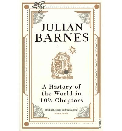 [A History of the World In 10 1/2 Chapters] [by: Julian Barnes]