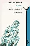 Roboter. Unsere nächsten Verwandten.