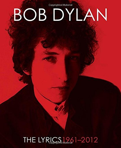 The Lyrics: 1961-2012 by Bob Dylan