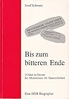 Bis zum bitteren Ende: 35 Jahre im Dienste des Ministeriums für Staatssicherheit : eine DDR-Biographie (German Edition)