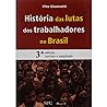 Historia Das Lutas DOS Trabalhadores Do Brasil (Portuguese Edition)