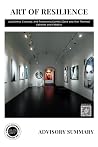 Art of Resilience: Launching, Curating, and Promoting Conflict Zone and War-Themed Galleries and Exhibits Art of Resilience: Launching, Curating, and Promoting Conflict Zone and War-Themed Galleries and Exhibits