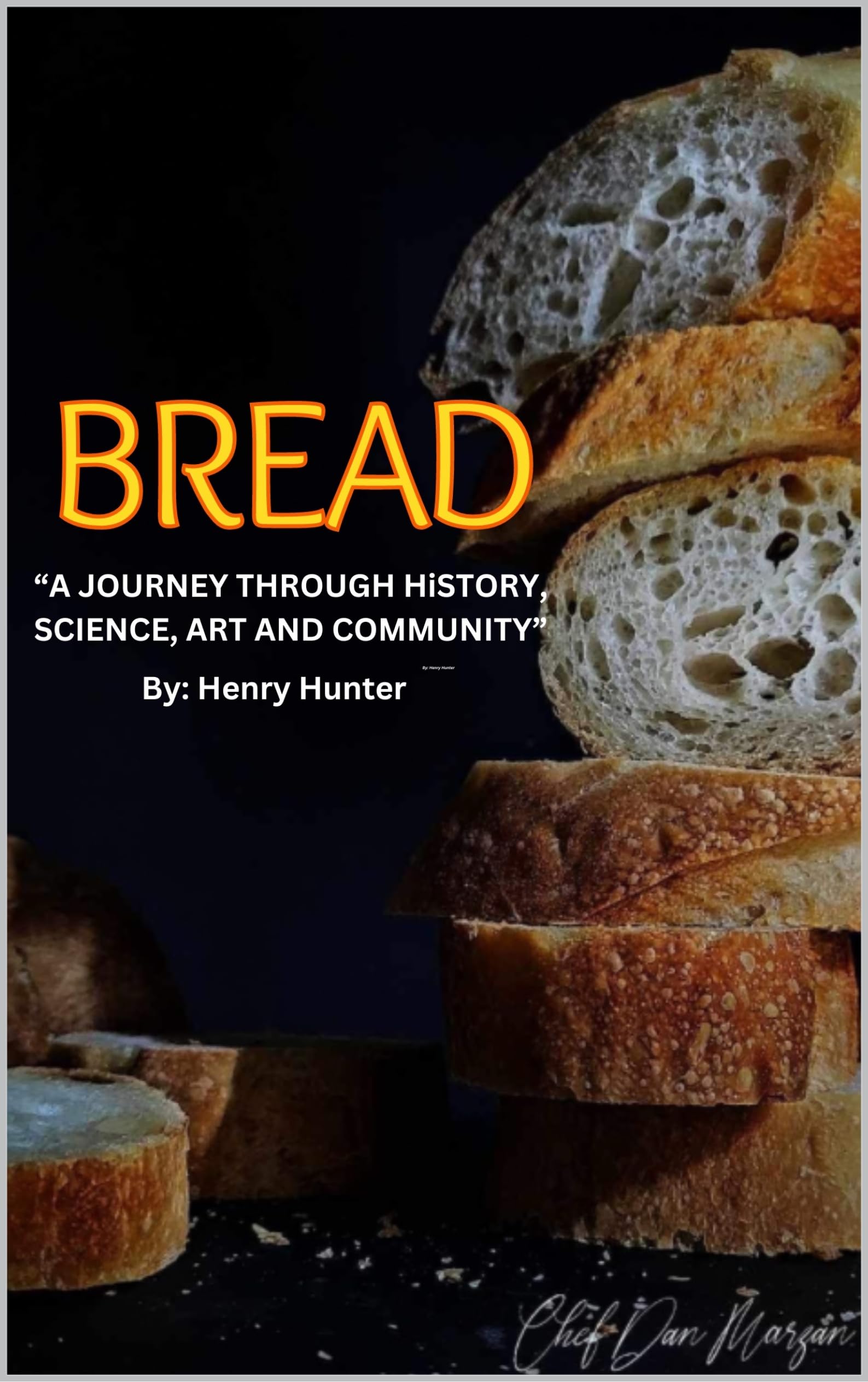 Bread : “A Journey Through History, Science, Art and Community” (Kindle Edition)