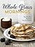 Whole-Grain Mornings: New B...