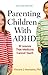 (Parenting Children with ADHD: 10 Lessons That Medicine Cannot Teach (Lifetools: Books for the General Public)) [By: Vincent J. Monastra] [Apr, 2014]