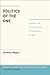 Politics of the One: Concepts of the One and the Many in Contemporary Thought (Political Theory and Contemporary Philosophy) by Artemy Magun (2013-01-03)