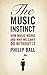 Philip Ball'sThe Music Instinct: How Music Works and Why We Can't Do Without It [Hardcover](2010)