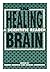 The Healing Brain : a Scientific Reader / Edited by Robert Ornstein, Charles Swencionis