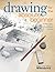 Drawing for the Absolute Beginner