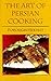 The Art of Persian Cooking (Hippocrene International Cookbook Classics) Hippocrene Pbk Edition by Hekmat, Forough published by Hippocrene Books Inc.,U.S. (1994)