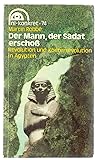 Der Mann, Der Sadat Erschoss: Revolution Und Konterrevolution In Ägypten