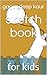 sketch book: for kids